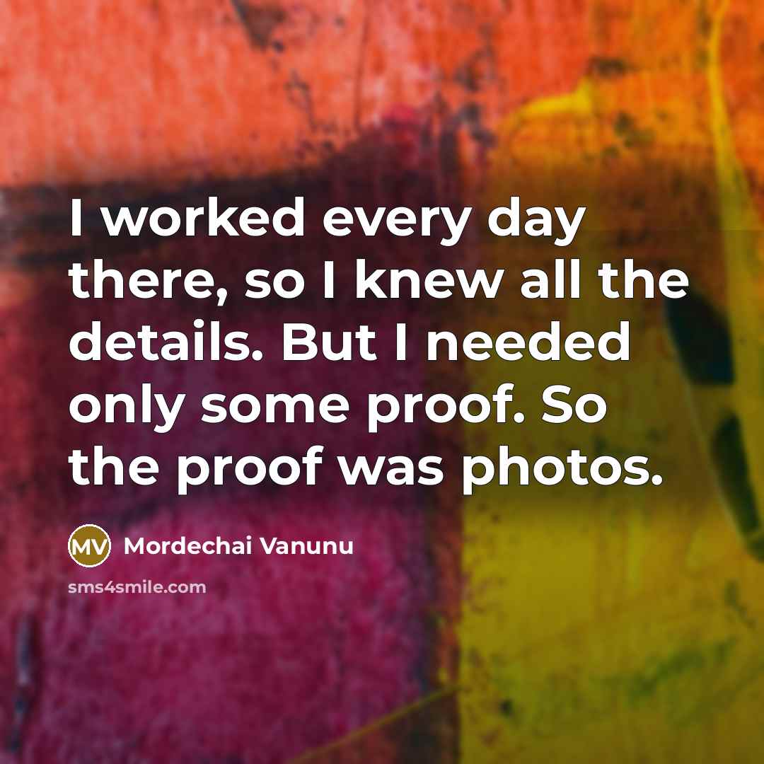 “I worked every day there, so I knew all the…” quote by Mordechai Vanunu