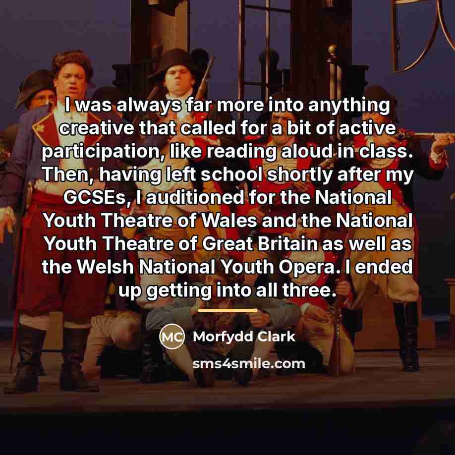 “I was always far more into anything creative that called…” quote by Morfydd Clark