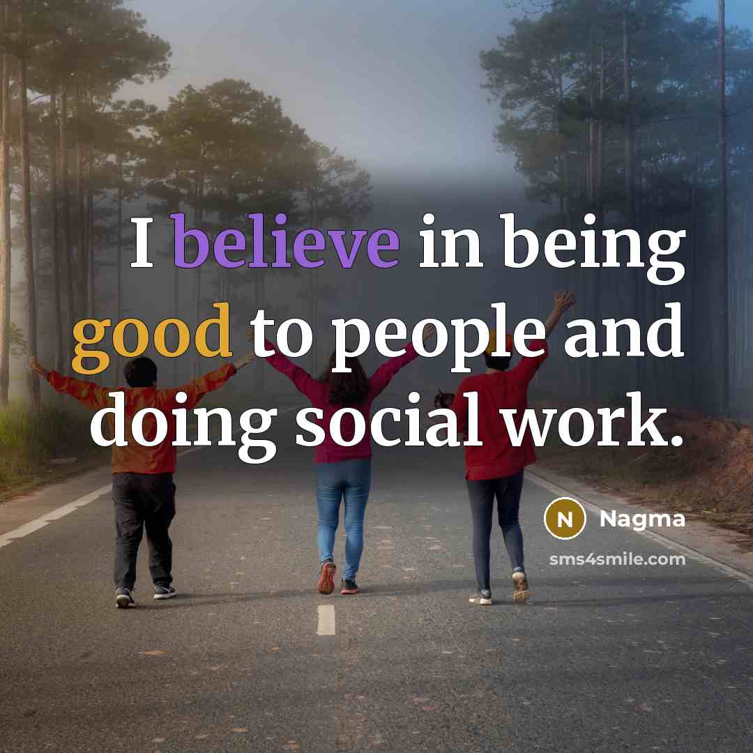 “I believe in being good to people and doing social…” quote by Nagma