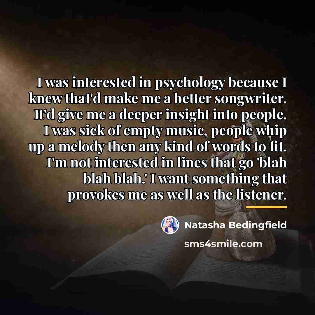“I was interested in psychology because I knew that'd make…” quote by Natasha Bedingfield