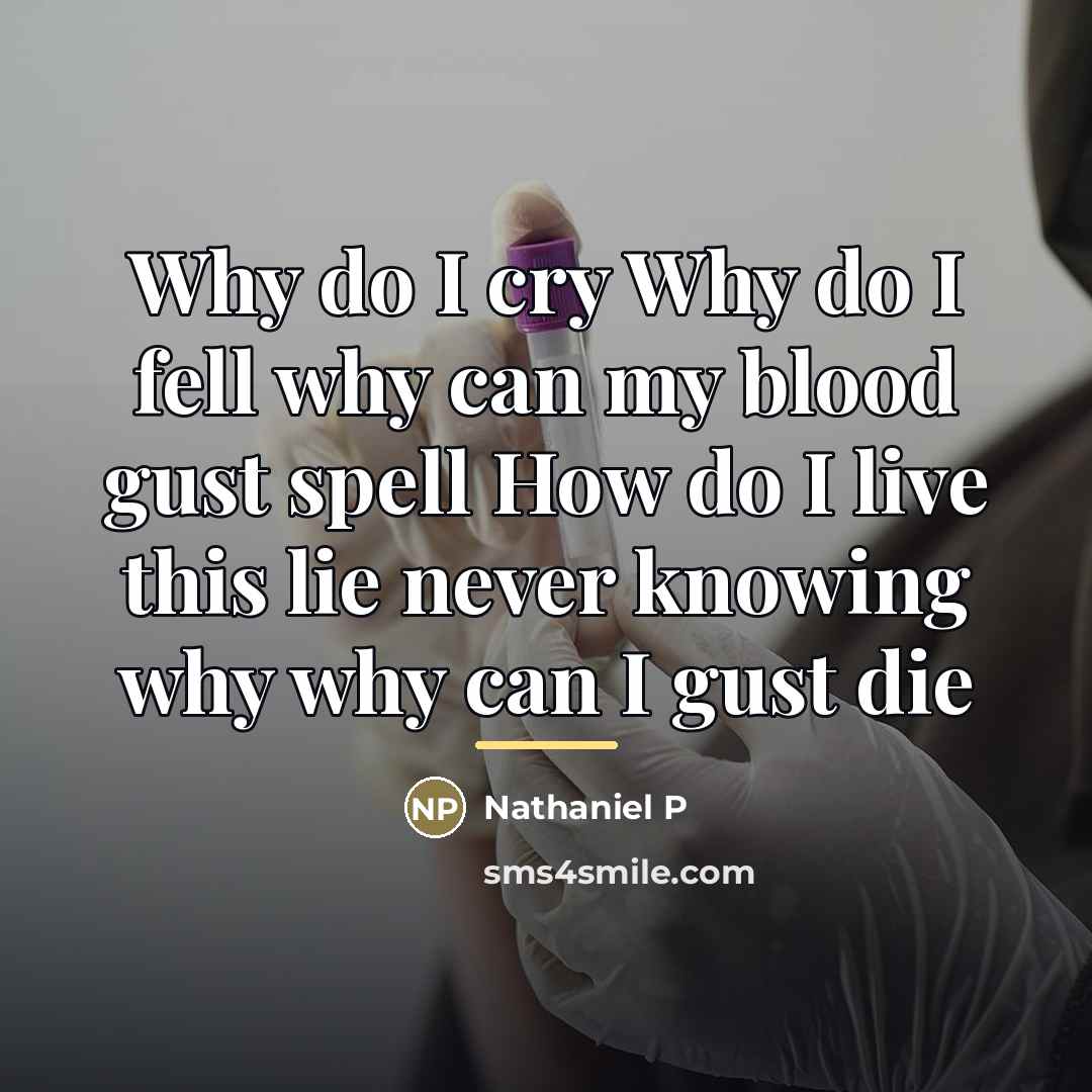 “Why do I cry Why do I fell why can…” quote by Nathaniel P