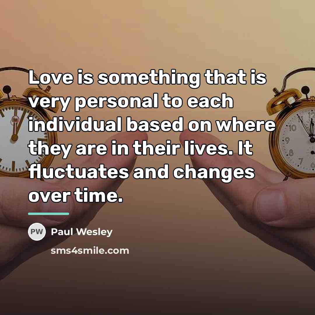 “Love is something that is very personal to each individual…” quote by Paul Wesley