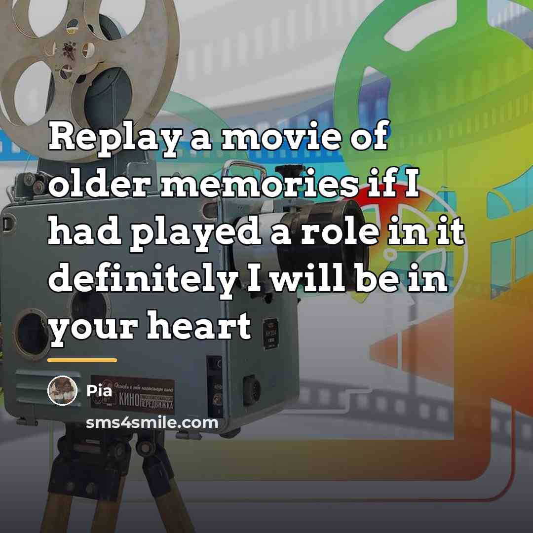 “Replay a movie of older memories if I had played…” quote by Pia