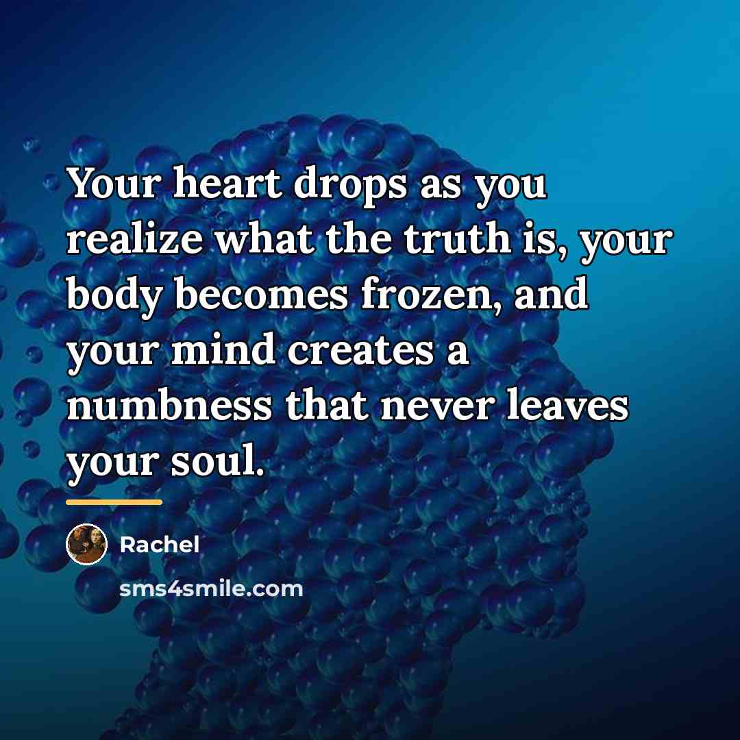 “Your heart drops as you realize what the truth is,…” quote by Rachel