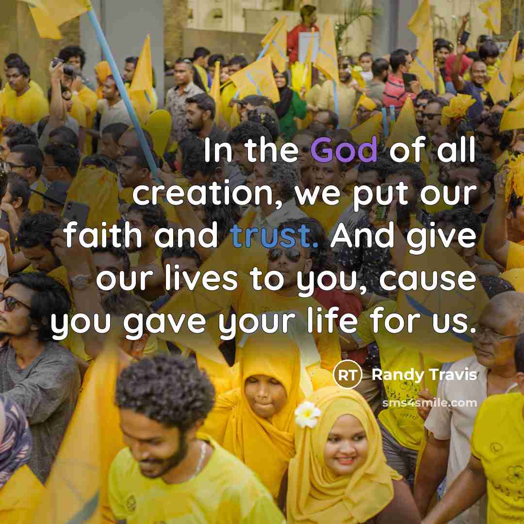 “In the God of all creation, we put our faith…” quote by Randy Travis