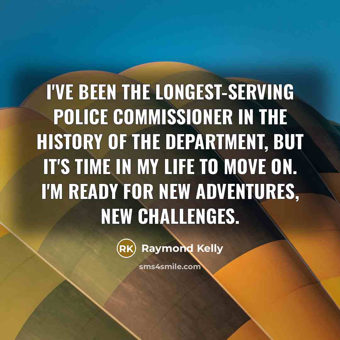 “I've been the longest-serving police commissioner in the history of…” quote by Raymond Kelly