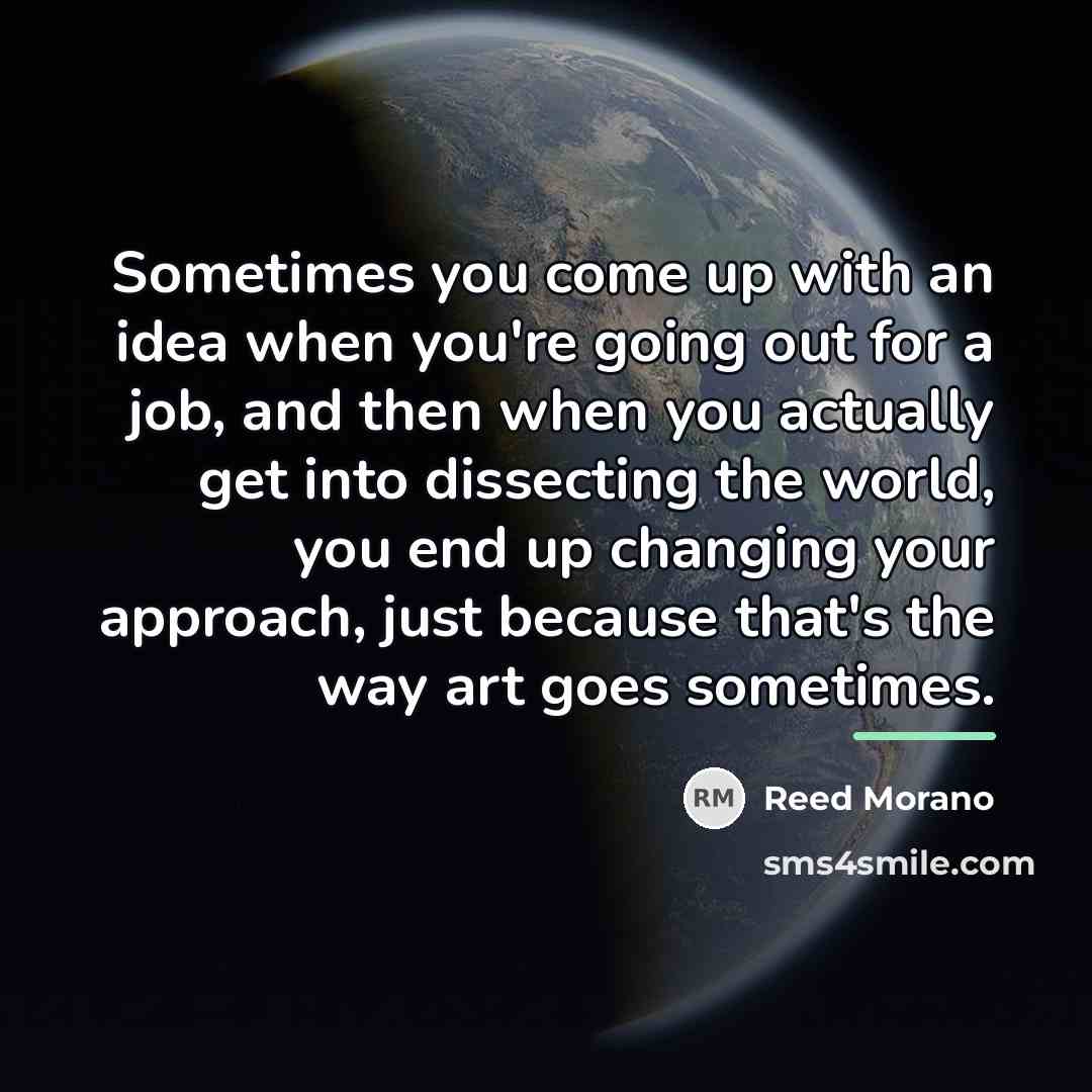 “Sometimes you come up with an idea when you're going…” quote by Reed Morano