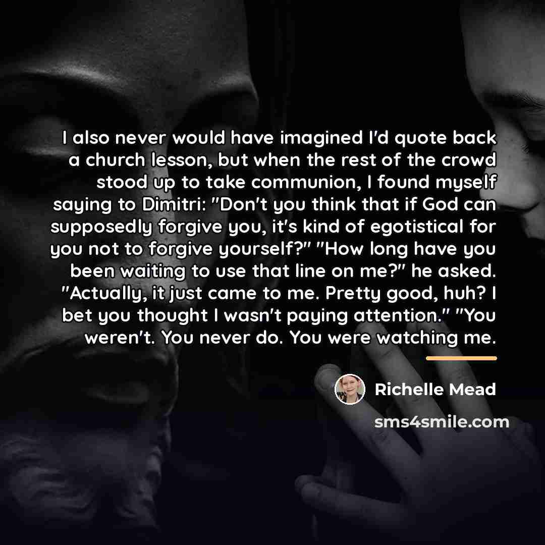 “I also never would have imagined I'd quote back a…” quote by Richelle Mead