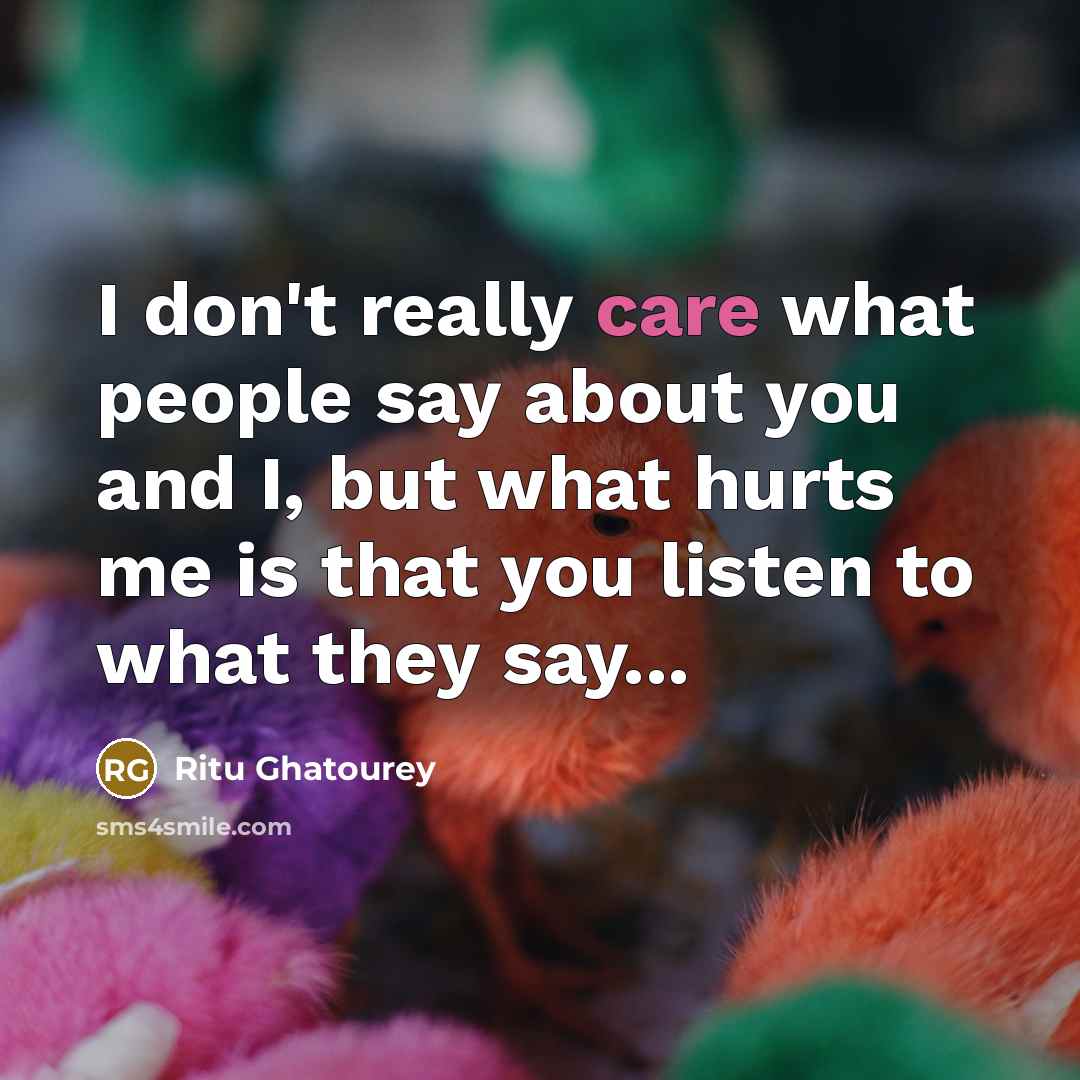 “I don't really care what people say about you and…” quote by Ritu Ghatourey
