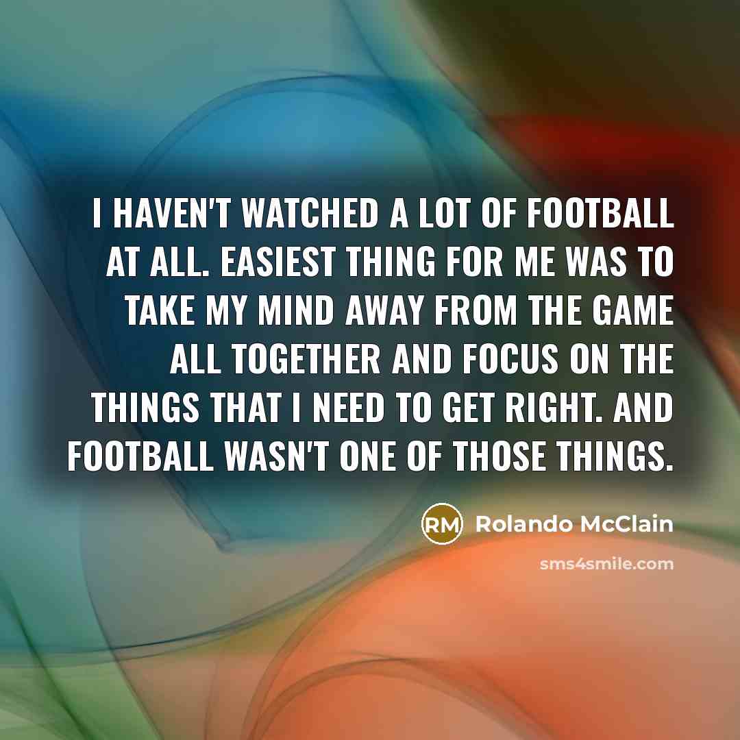 “I haven't watched a lot of football at all. Easiest…” quote by Rolando McClain