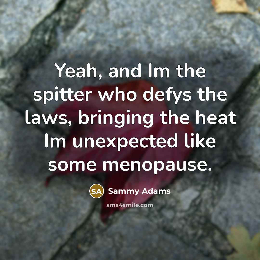 “Yeah, and Im the spitter who defys the laws, bringing…” quote by Sammy Adams