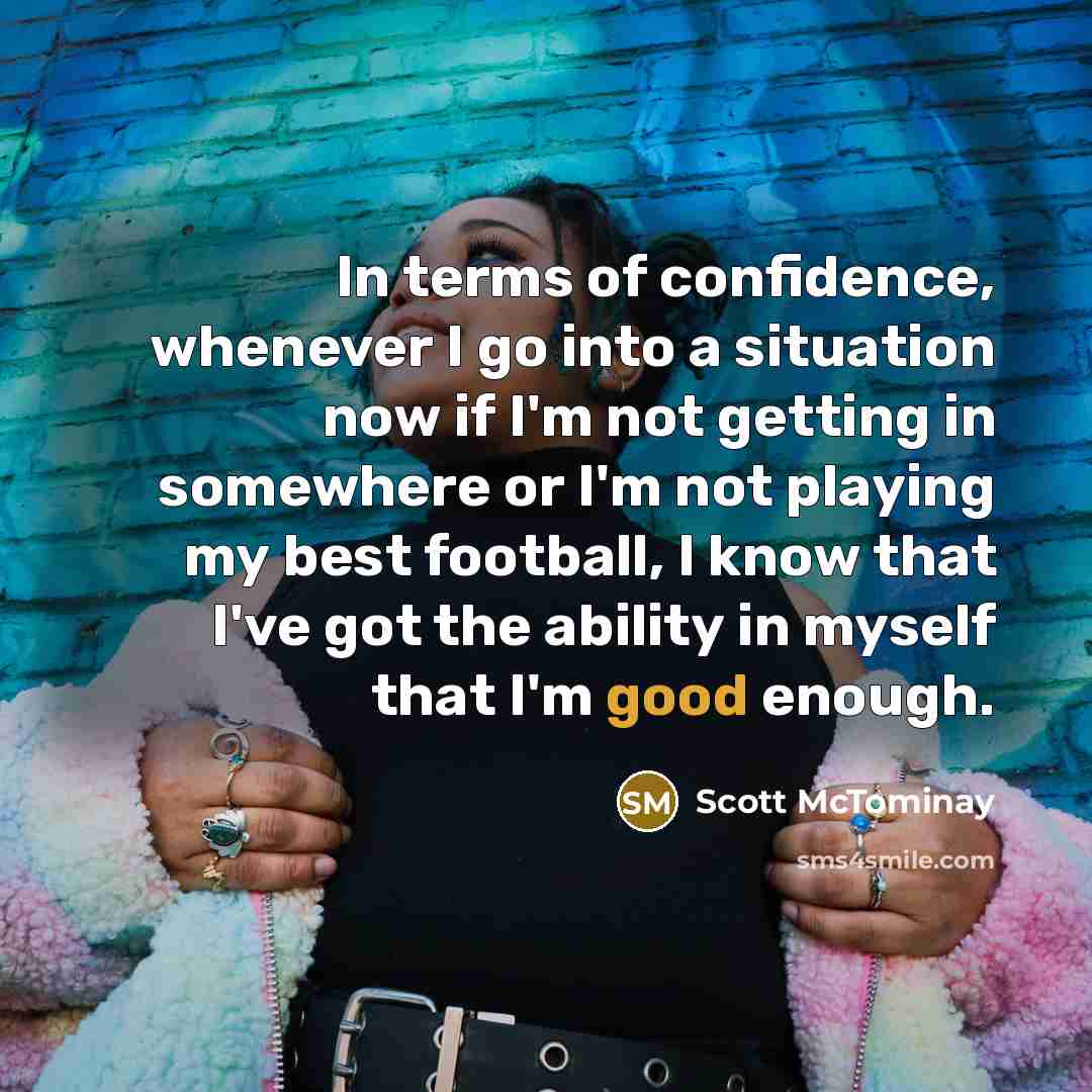 “In terms of confidence, whenever I go into a situation…” quote by Scott McTominay