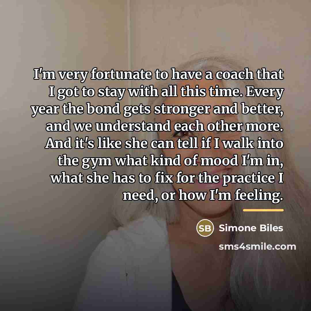 “I'm very fortunate to have a coach that I got…” quote by Simone Biles