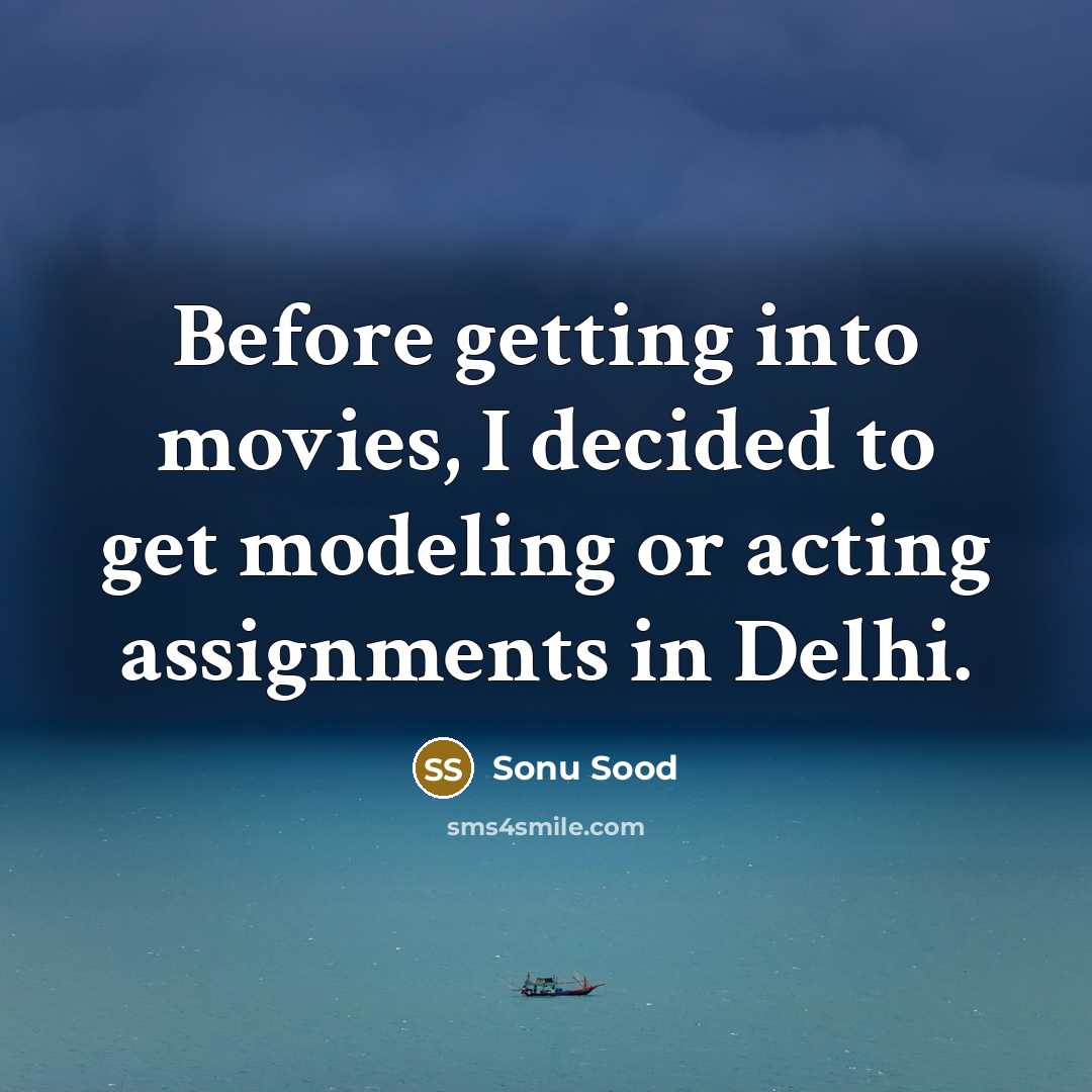 “Before getting into movies, I decided to get modeling or…” quote by Sonu Sood