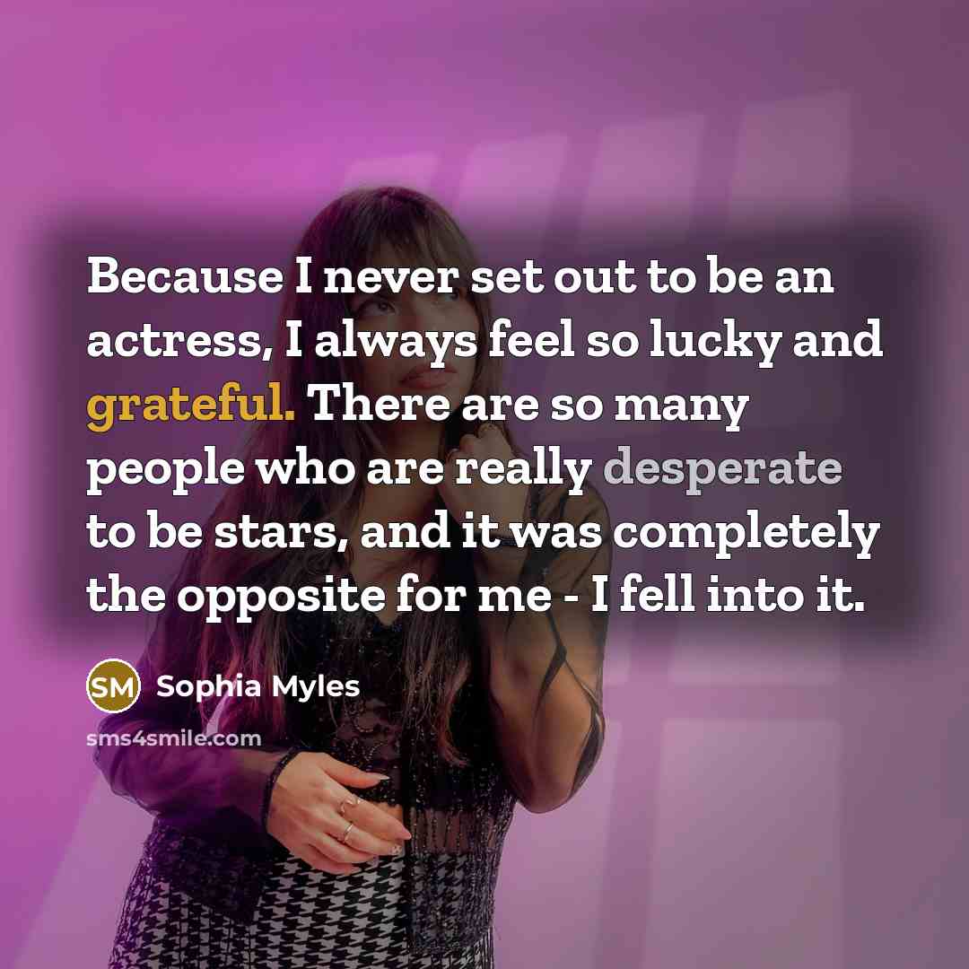 “Because I never set out to be an actress, I…” quote by Sophia Myles