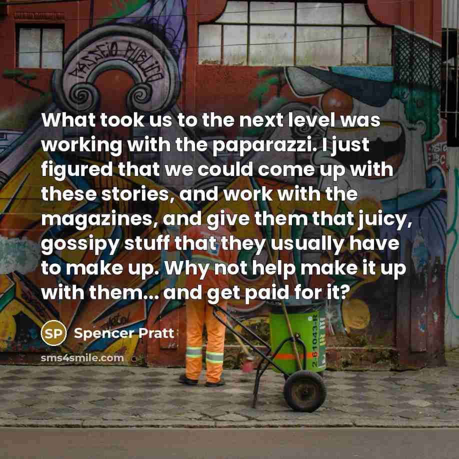 “What took us to the next level was working with…” quote by Spencer Pratt