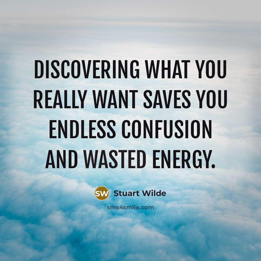“Discovering what you really want saves you endless confusion and…” quote by Stuart Wilde