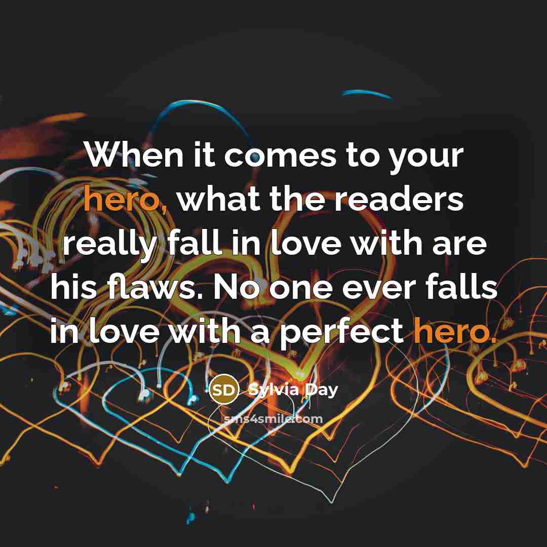 “When it comes to your hero, what the readers really…” quote by Sylvia Day
