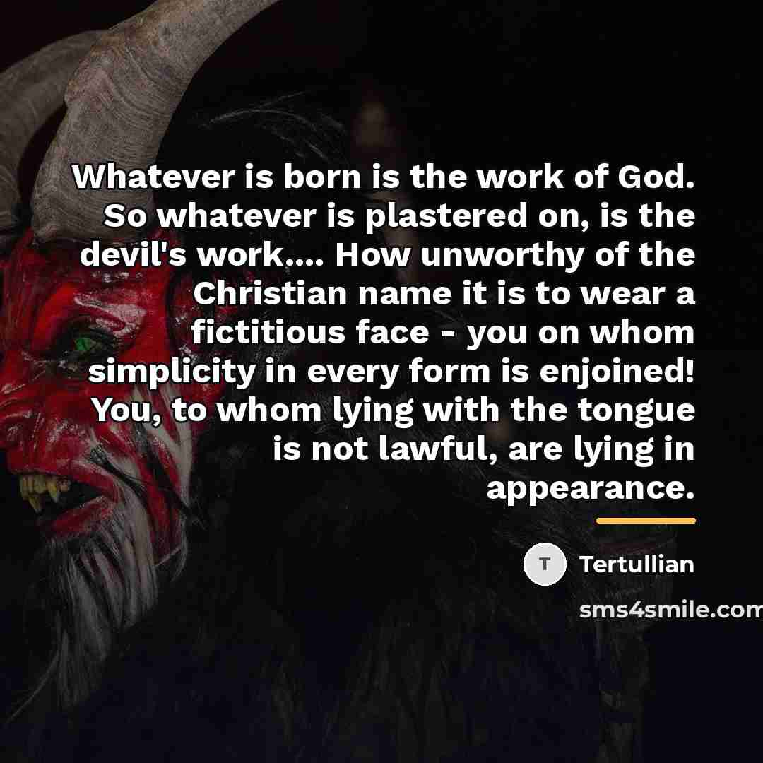 “Whatever is born is the work of God. So whatever…” quote by Tertullian