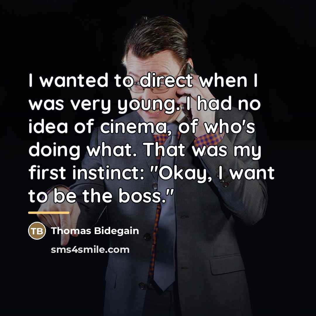 “I wanted to direct when I was very young. I…” quote by Thomas Bidegain