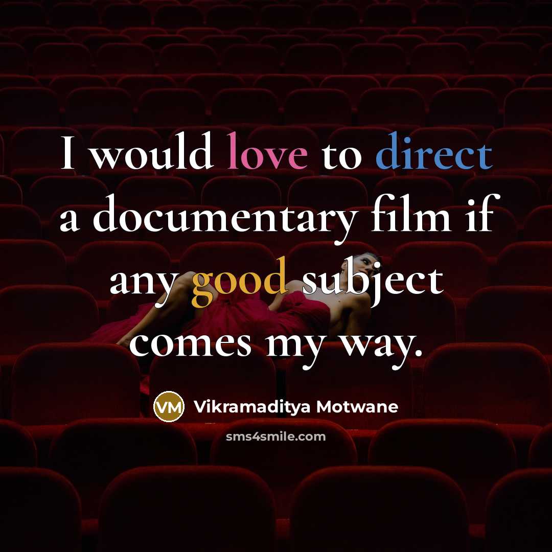 “I would love to direct a documentary film if any…” quote by Vikramaditya Motwane
