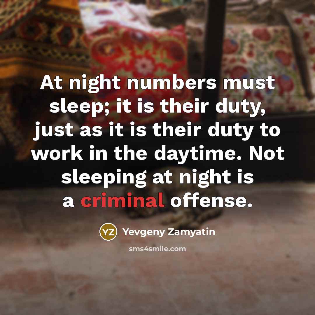 “At night numbers must sleep; it is their duty, just…” quote by Yevgeny Zamyatin