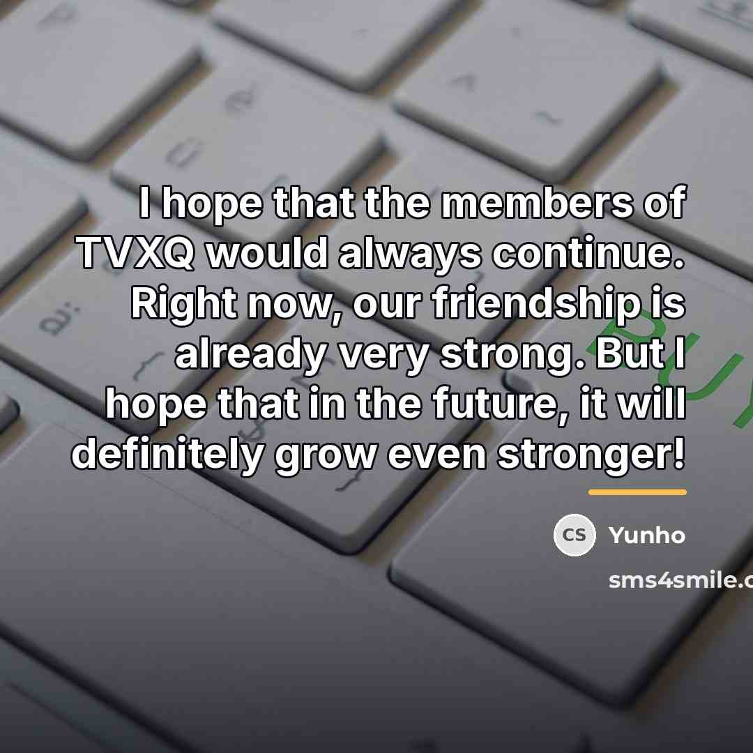 “I hope that the members of TVXQ would always continue.…” quote by Yunho