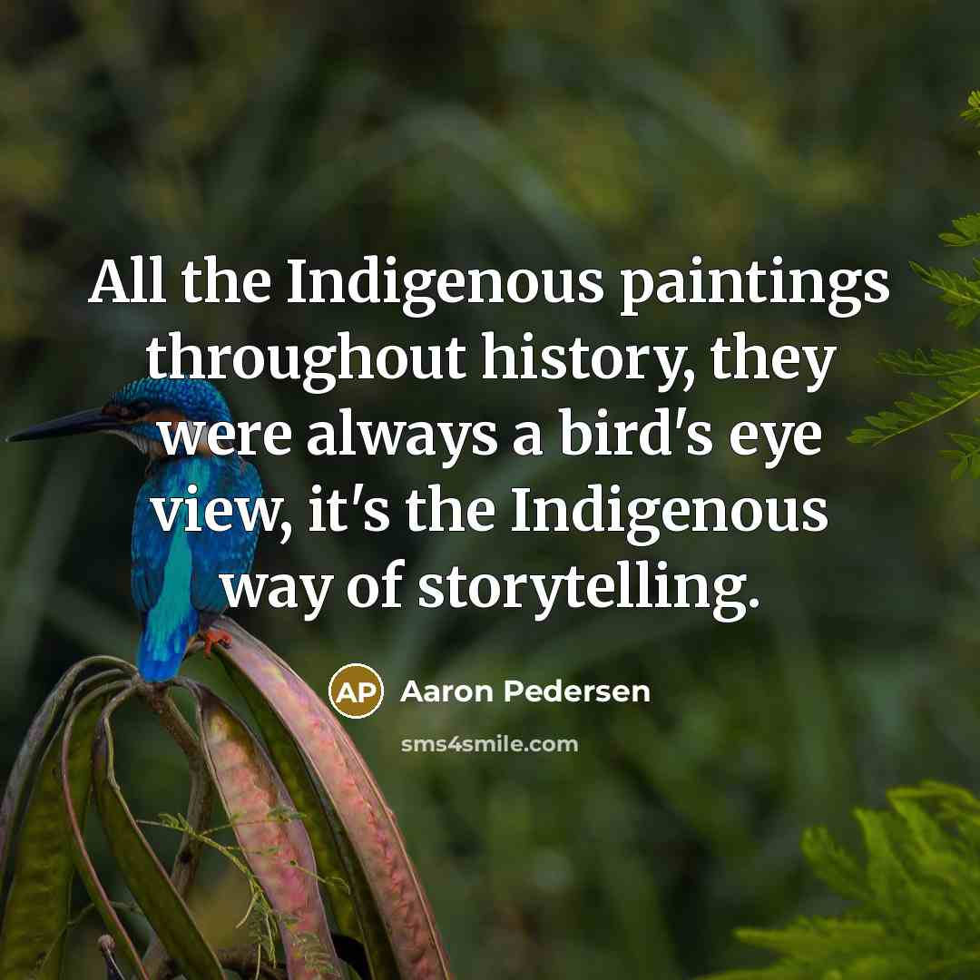 “All the Indigenous paintings throughout history, they were always a…” quote by Aaron Pedersen