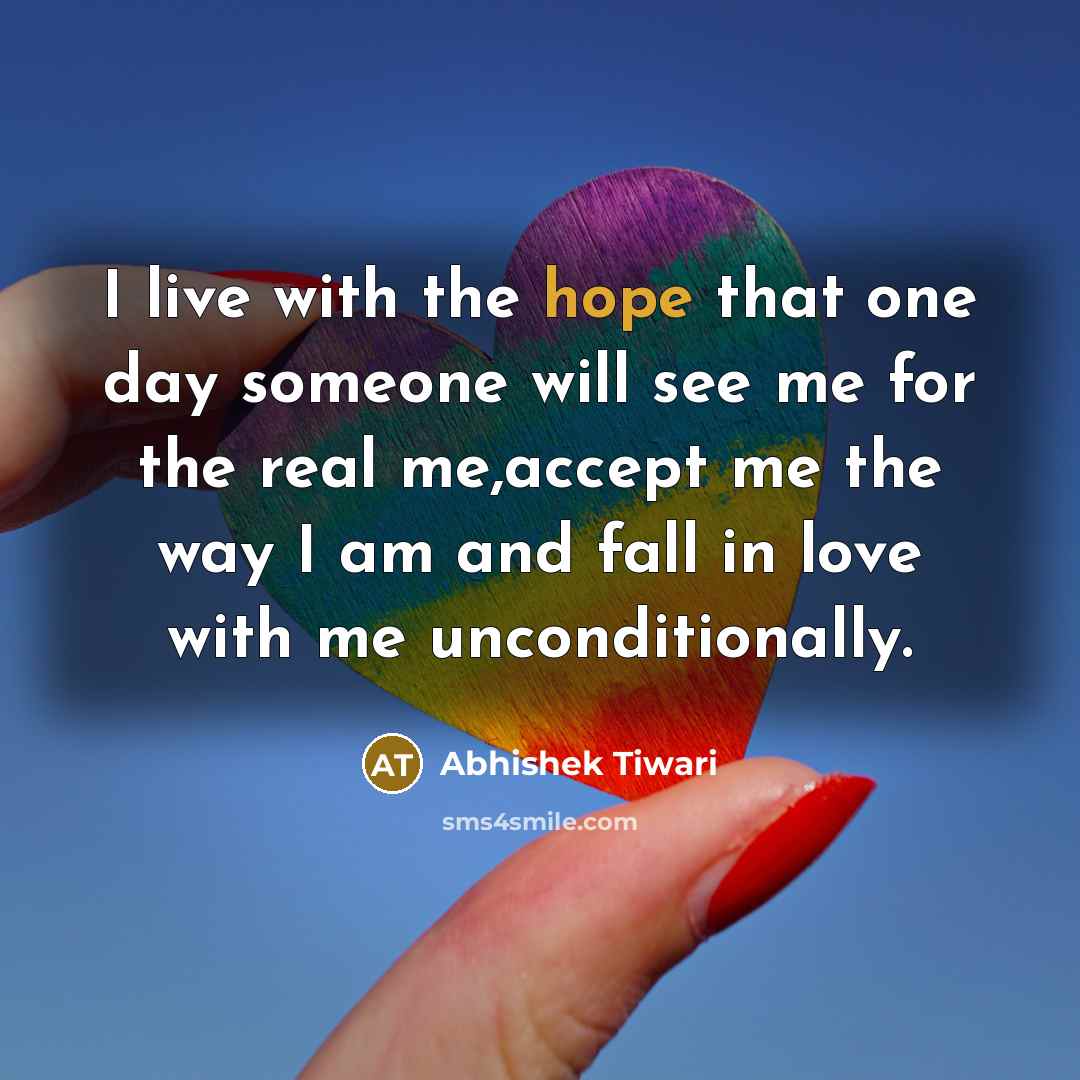 “I live with the hope that one day someone will…” quote by Abhishek Tiwari