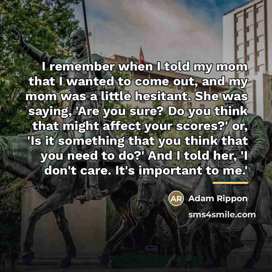 “I remember when I told my mom that I wanted…” quote by Adam Rippon
