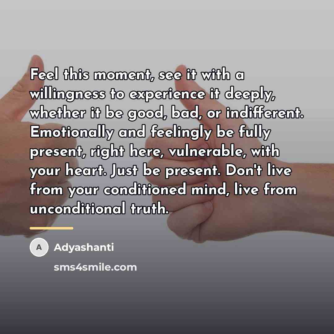 “Feel this moment, see it with a willingness to experience…” quote by Adyashanti