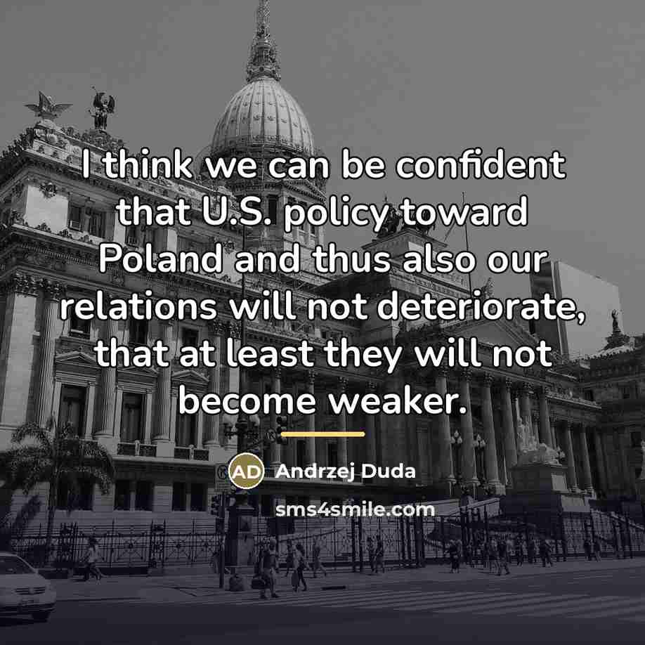 “I think we can be confident that U.S. policy toward…” quote by Andrzej Duda
