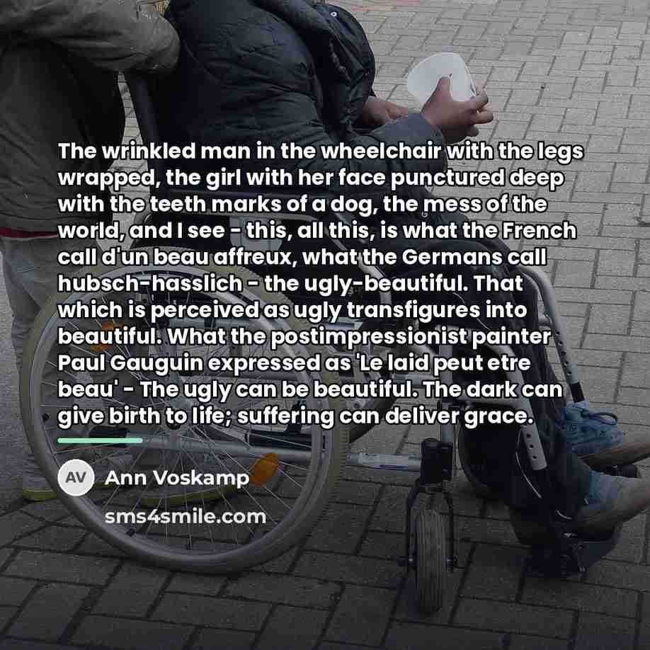 “The wrinkled man in the wheelchair with the legs wrapped,…” quote by Ann Voskamp