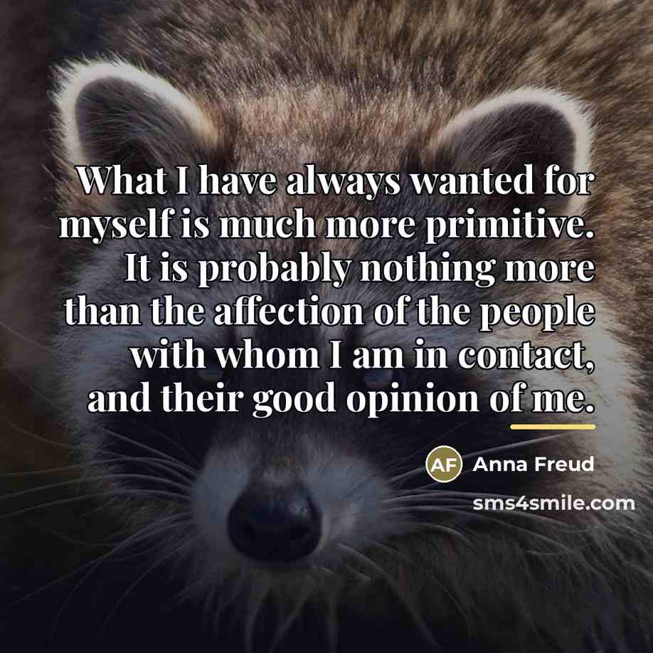 “What I have always wanted for myself is much more…” quote by Anna Freud