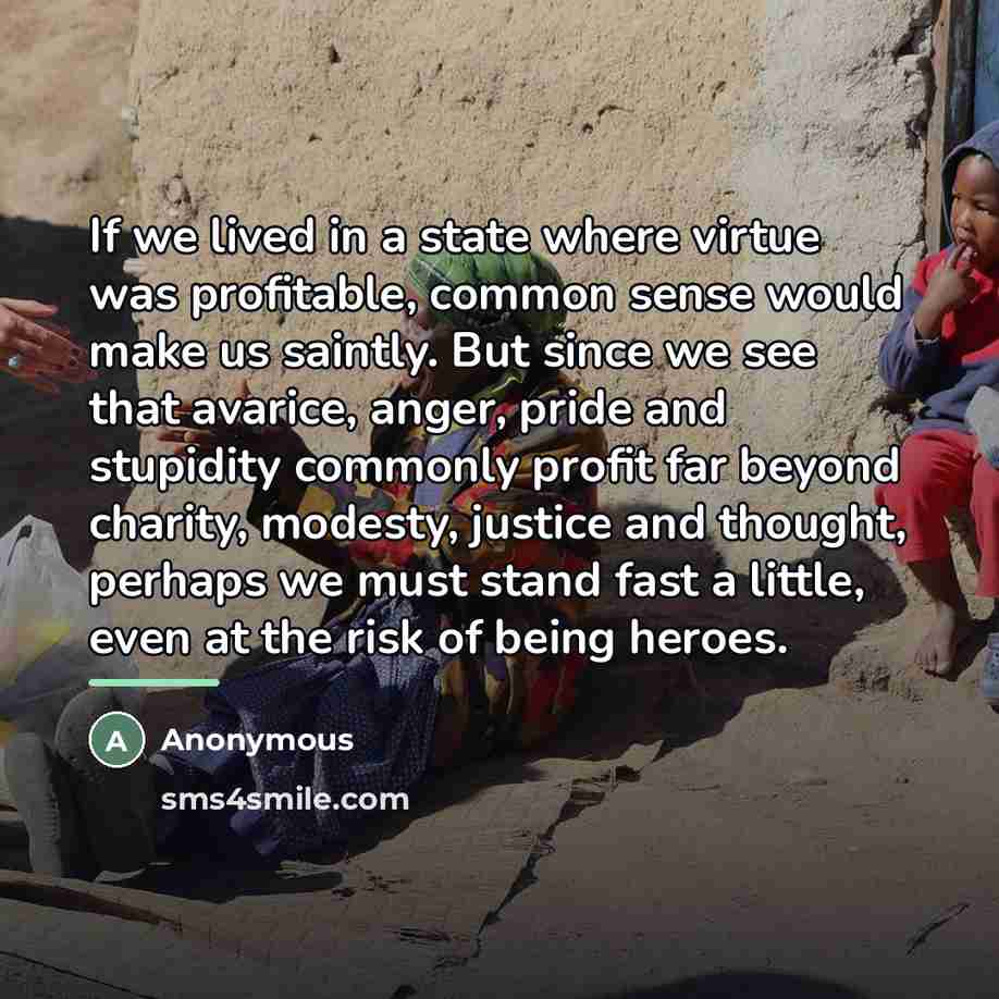 “If we lived in a state where virtue was profitable,…” quote by Anonymous