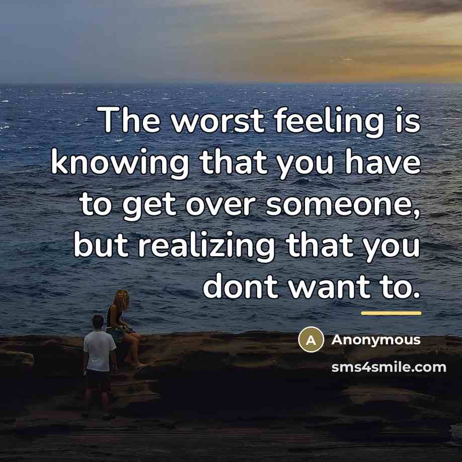 “The worst feeling is knowing that you have to get…” quote by Anonymous