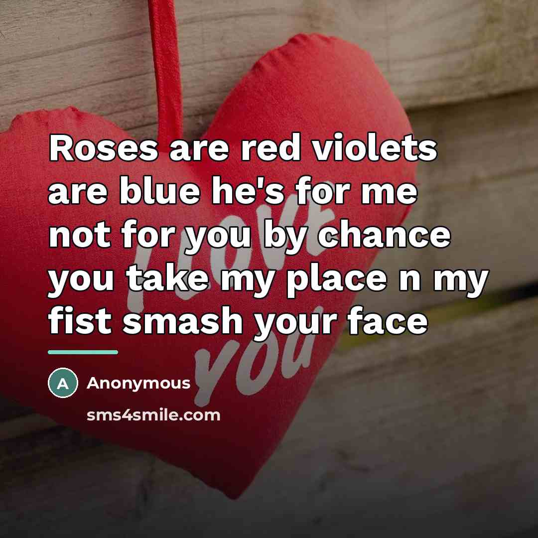 “Roses are red violets are blue he's for me not…” quote by Anonymous