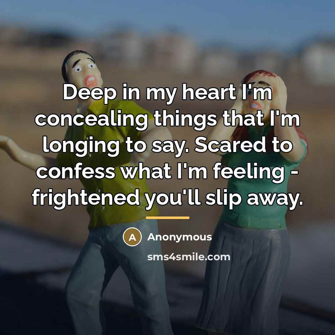 “Deep in my heart I'm concealing things that I'm longing…” quote by Anonymous