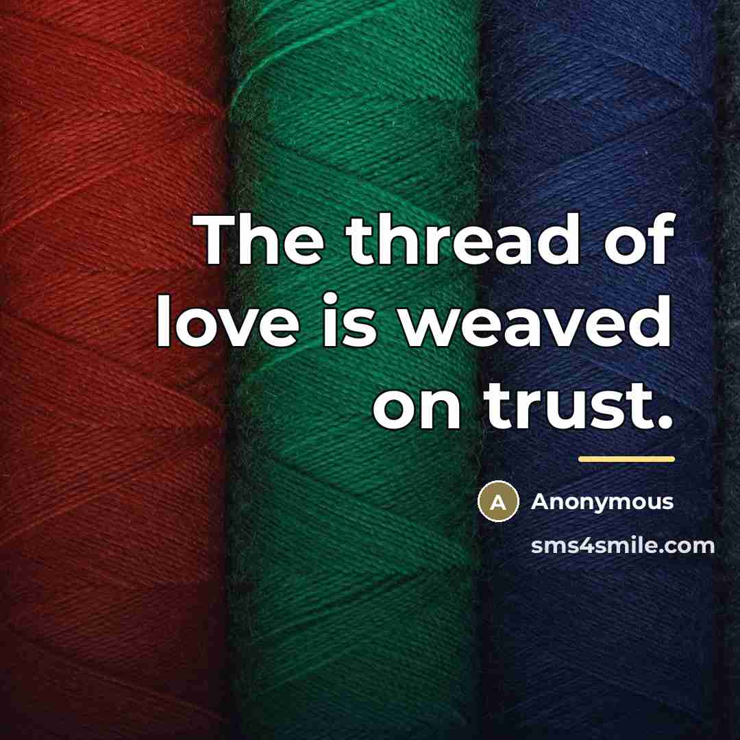 “The thread of love is weaved on trust.…” quote by Anonymous