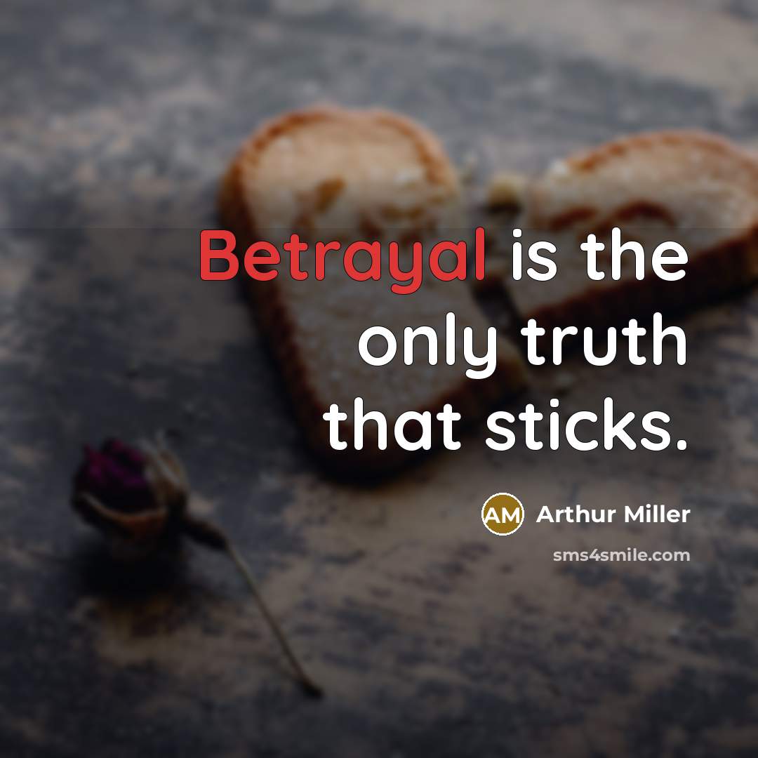 “Betrayal is the only truth that sticks.…” quote by Arthur Miller