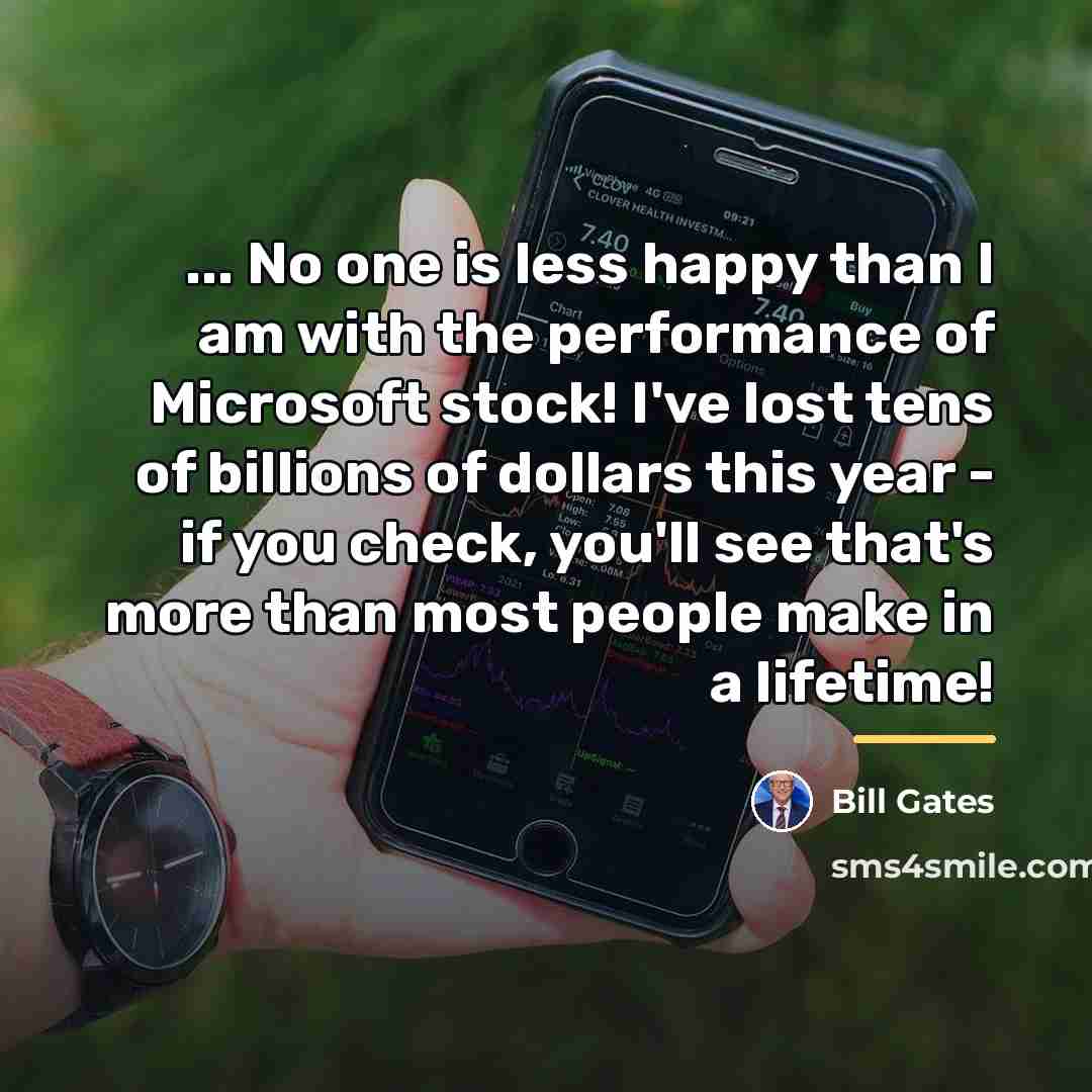 “... No one is less happy than I am with…” quote by Bill Gates