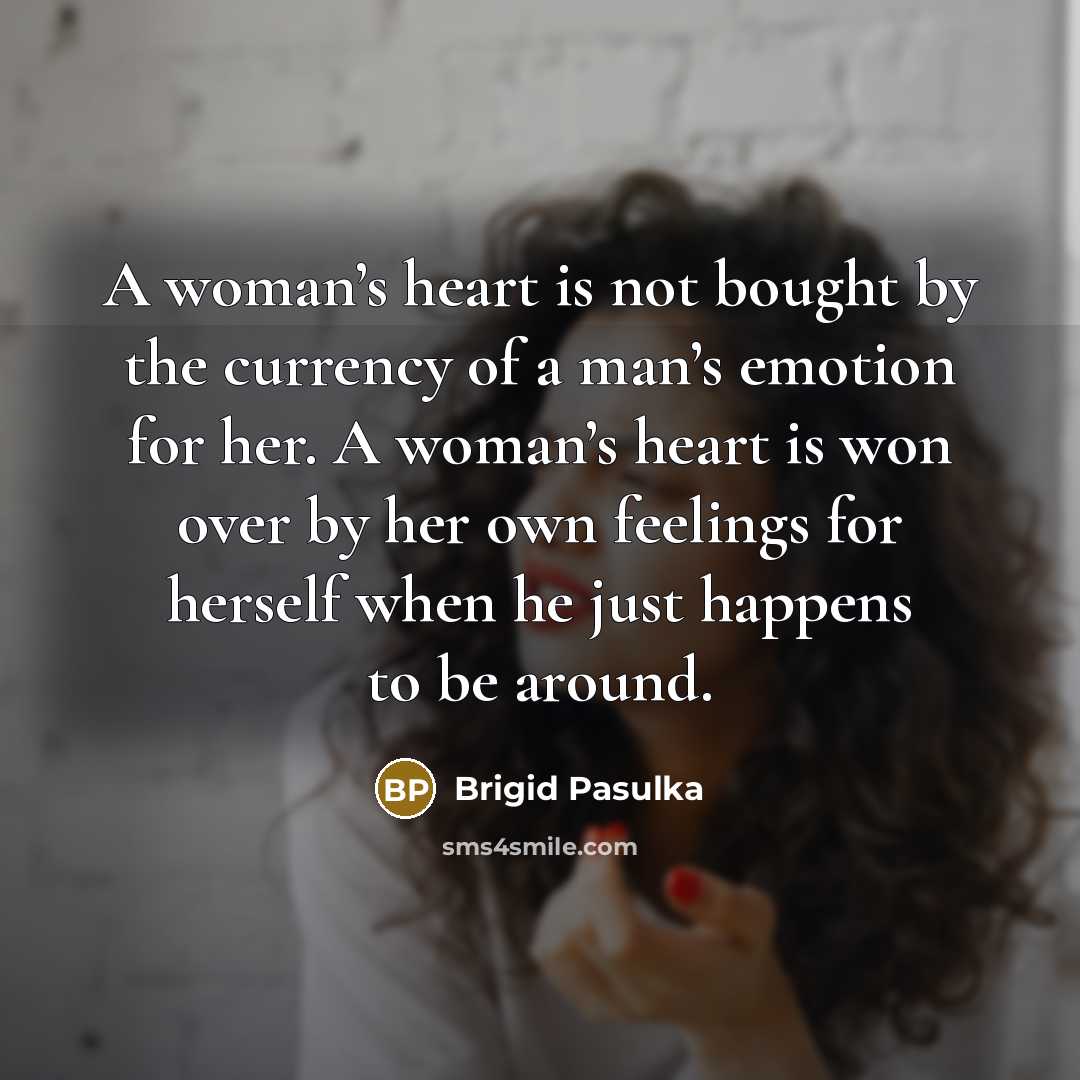 “A woman’s heart is not bought by the currency of…” quote by Brigid Pasulka