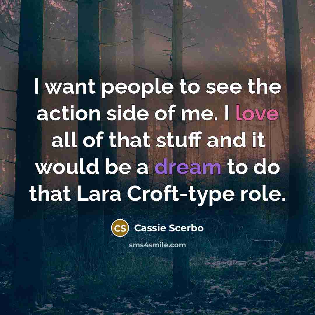 “I want people to see the action side of me.…” quote by Cassie Scerbo