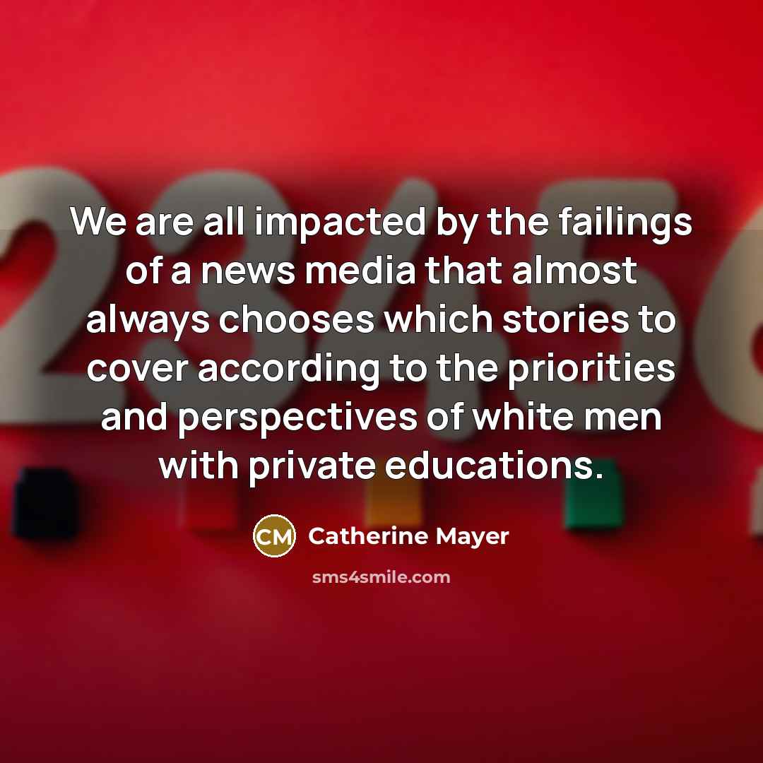 “We are all impacted by the failings of a news…” quote by Catherine Mayer