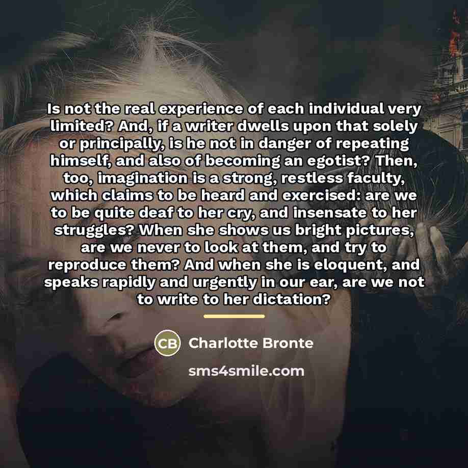 “Is not the real experience of each individual very limited?…” quote by Charlotte Bronte