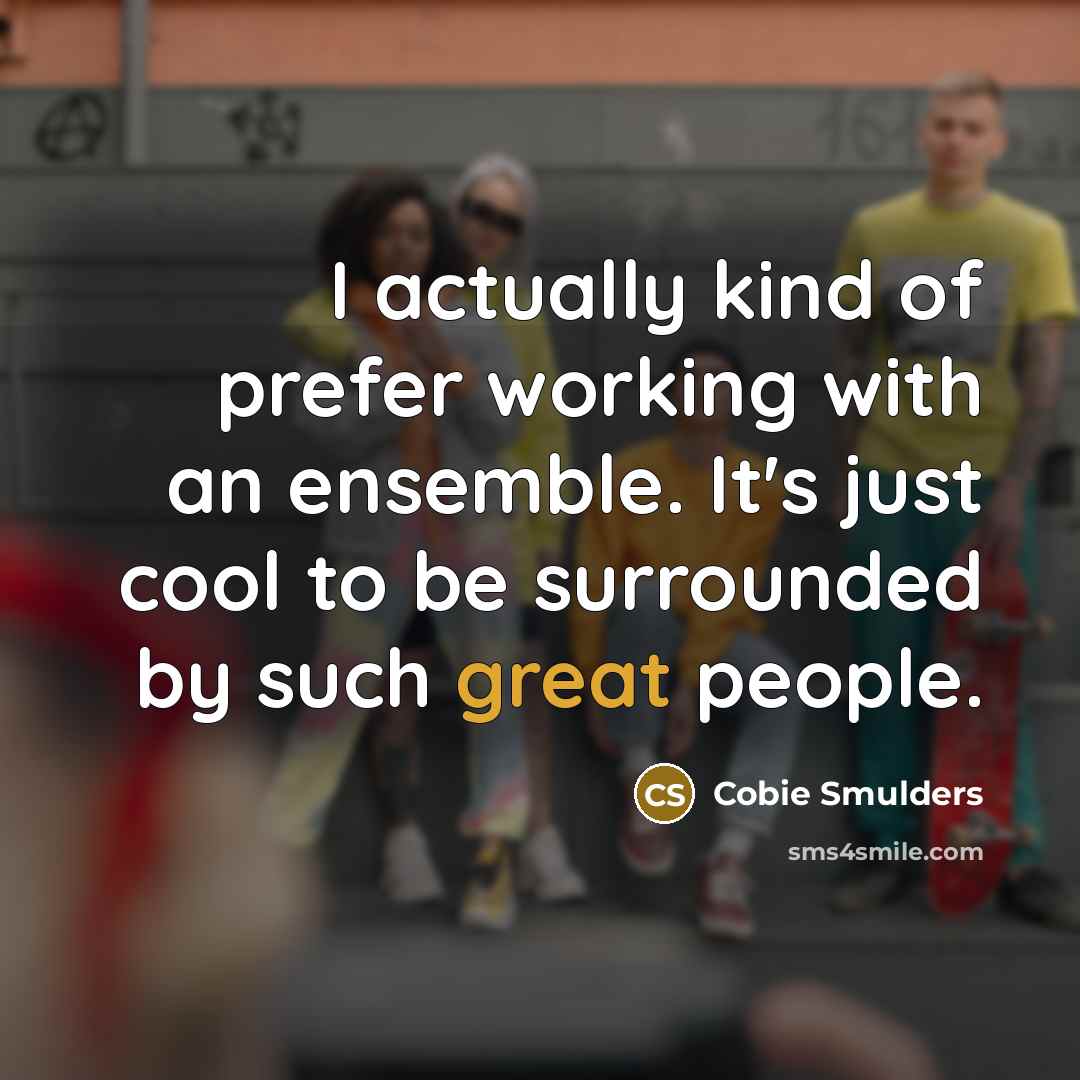 “I actually kind of prefer working with an ensemble. It's…” quote by Cobie Smulders