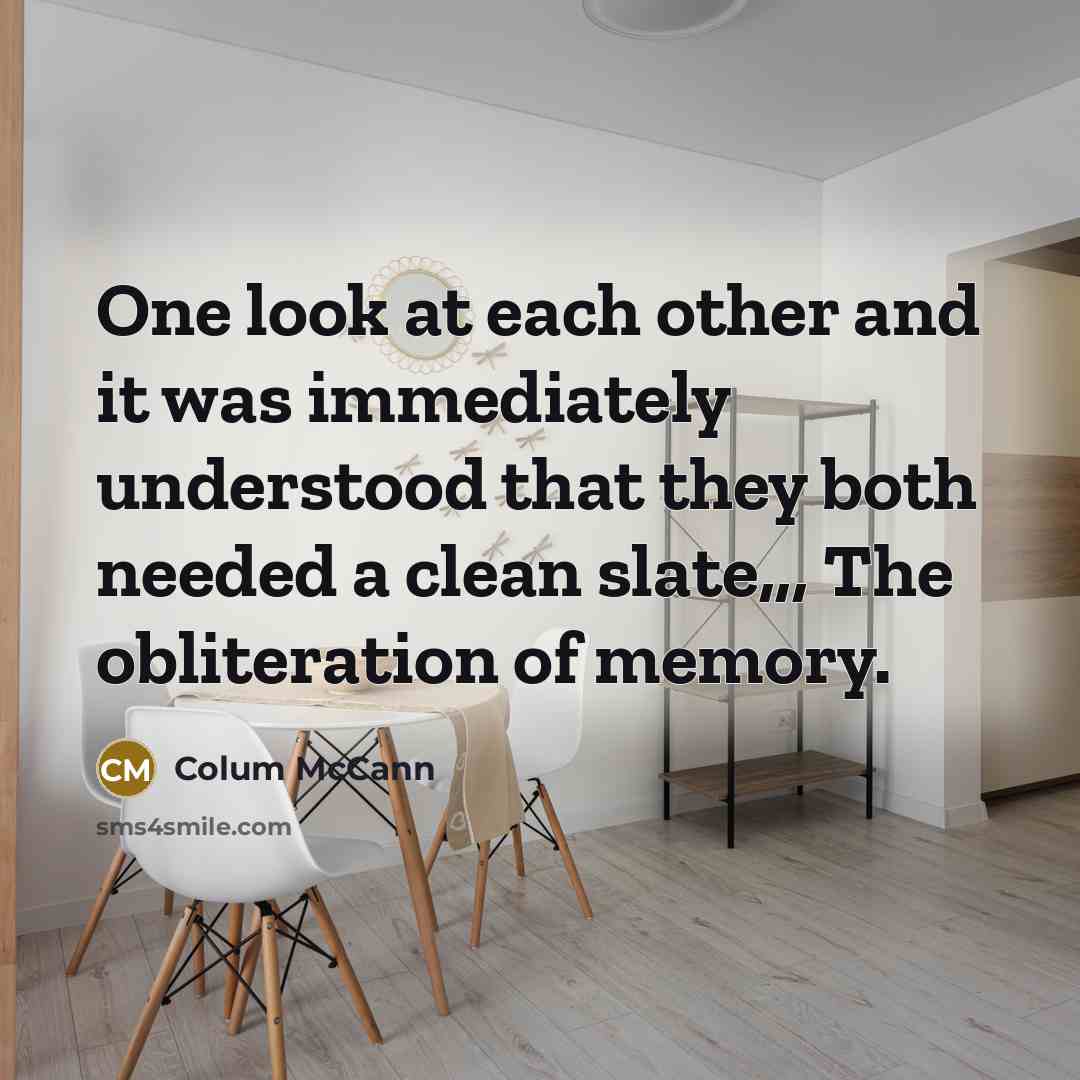“One look at each other and it was immediately understood…” quote by Colum McCann