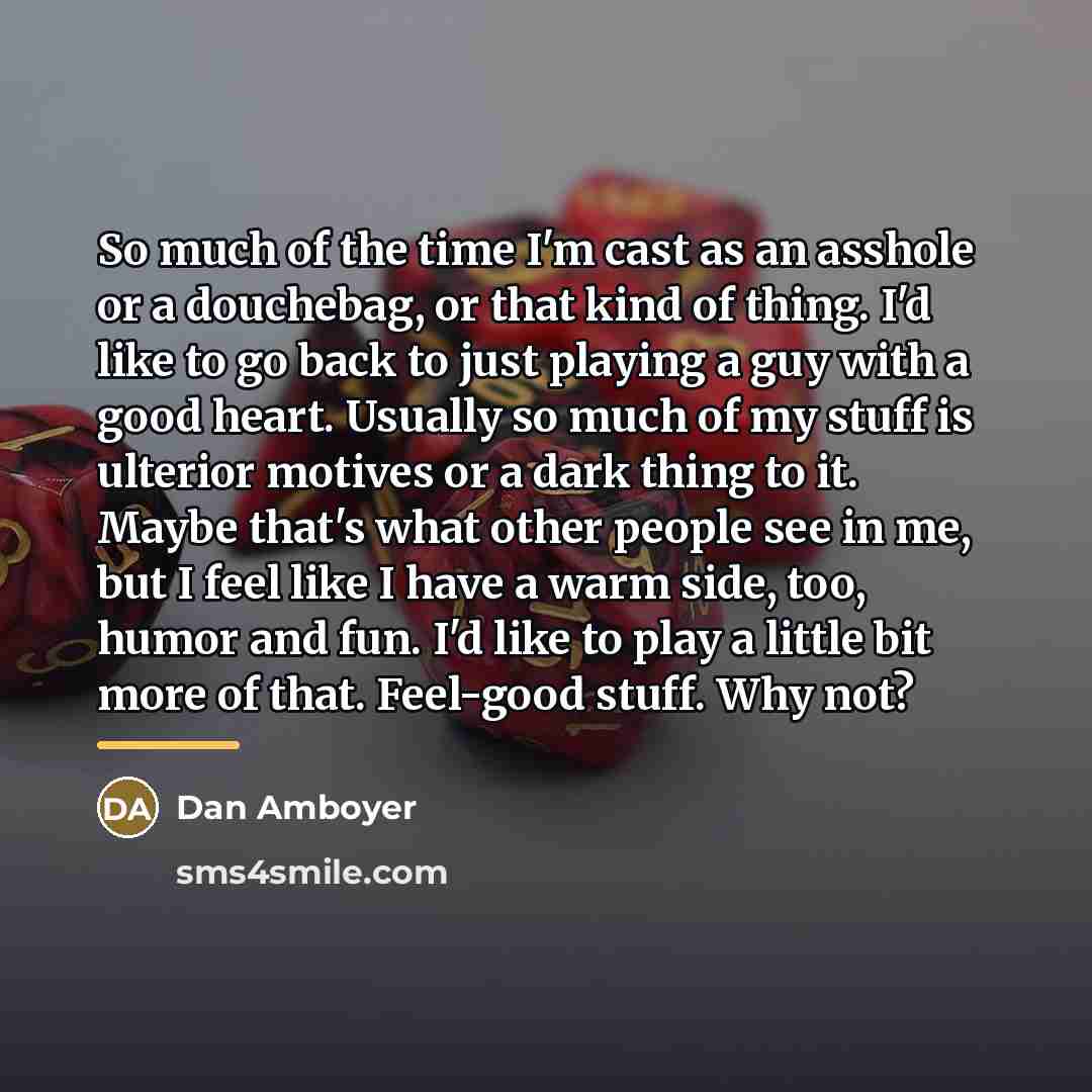“So much of the time I'm cast as an asshole…” quote by Dan Amboyer