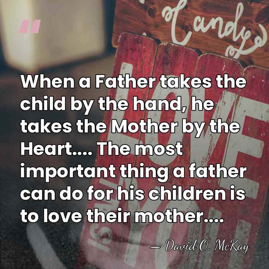 When a Father takes the child by the hand, he takes the&hellip; - David O. McKay