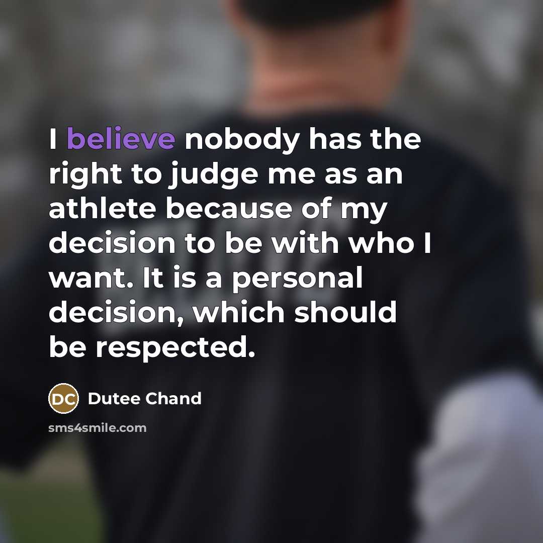 “I believe nobody has the right to judge me as…” quote by Dutee Chand
